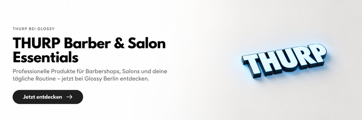 THURP Barber & Salon Essentials bei Glossy Berlin